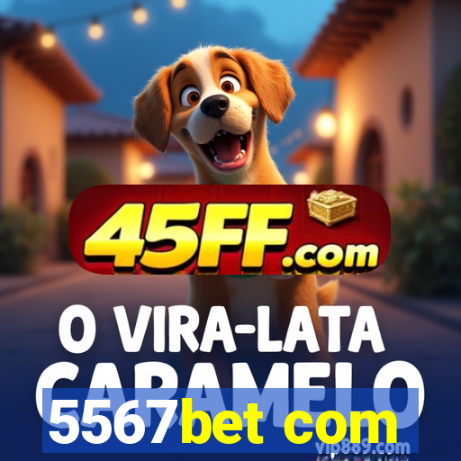 5567bet com